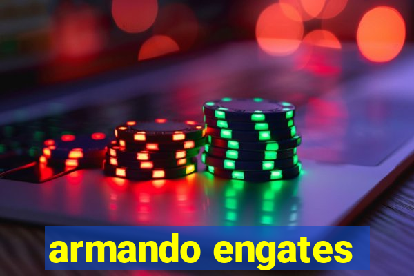 armando engates